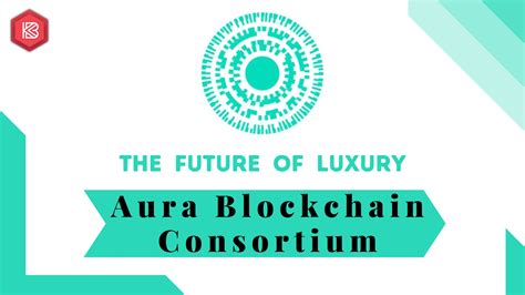 How the Aura Blockchain Consortium convinced luxury 